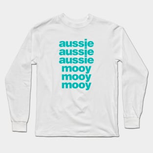 Aussie! Aussie! Aussie! Mooy! Mooy! Mooy! Long Sleeve T-Shirt